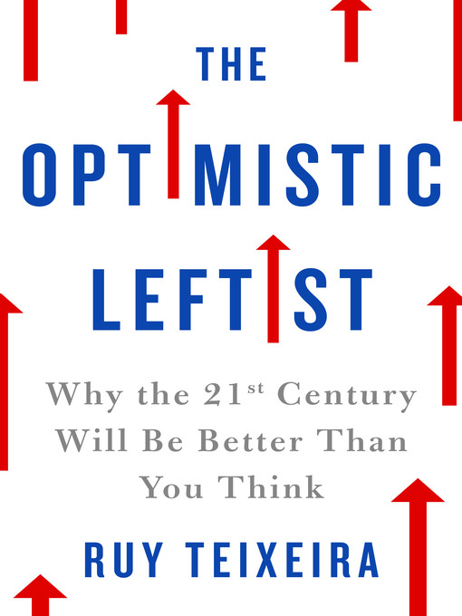 Title details for The Optimistic Leftist by Ruy Teixeira - Available